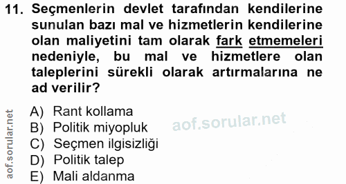 11. soru: Seçmenlerin devlet tarafından kendilerine sunulan bazı mal ve hizmetlerin kendilerine olan maliyetini tam olarak fark…