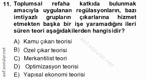 11. soru: Toplumsal refaha katkıda bulunmak amacıyla uygulanan regülasyonların, bazı imtiyazlı grupların çıkarlarına hizmet etm…