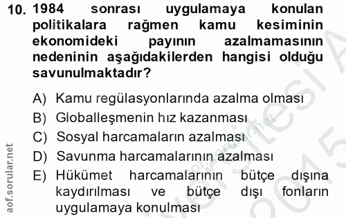 10. soru: 1984 sonrası uygulamaya konulan politikalara rağmen kamu kesiminin ekonomideki payının azalmamasının nedeninin aşağıd…