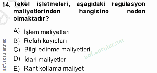 14. soru: Tekel işletmeleri, aşağıdaki regülasyon maliyetlerinden hangisine neden olmaktadır? A) İşlem maliyetleri B) Refah kay…