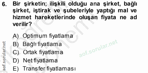6. soru: Bir şirketin; ilişkili olduğu ana şirket, bağlı şirket, iştirak ve şubeleriyle yaptığı mal ve hizmet hareketlerinde o…