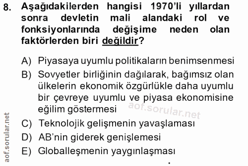 8. soru: Aşağıdakilerden hangisi 1970'li yıllardan sonra devletin mali alandaki rol ve fonksiyonlarında değişime neden olan fa…