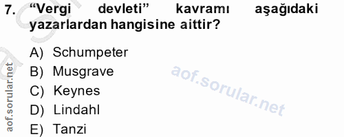 7. soru: "Vergi devleti" kavramı aşağıdaki yazarlardan hangisine aittir? A) Schumpeter B) Musgrave C) Keynes D) Lindahl E) Tanzi