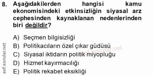 8. soru: Aşağıdakilerden hangisi kamu ekonomisindeki etkinsizliğin siyasal arz cephesinden kaynaklanan nedenlerinden biri deği…