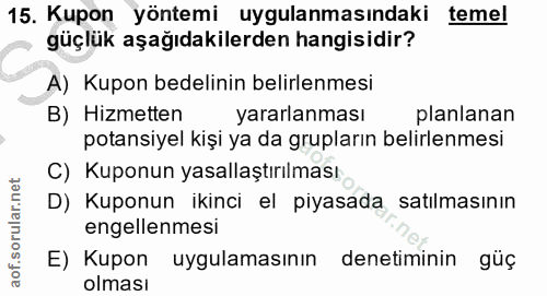 15. soru: Kupon yöntemi uygulanmasındaki temel güçlük aşağıdakilerden hangisidir? A) Kupon bedelinin belirlenmesi B) Hizmetten…