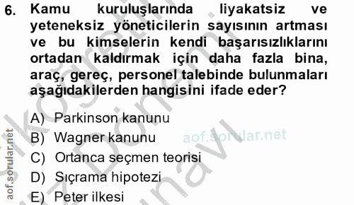 6. soru: Kamu kuruluşlarında • liyakatsiz ve yeteneksiz yöneticilerin sayısının artması ve bu kimselerin kendi başarısızlıklar…