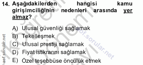 14. soru: Aşağıdakilerden hangisi kamu girişimciliğinin nedenleri arasında yer almaz? A) Ulusal güvenliği sağlamak B) Tekelleşm…
