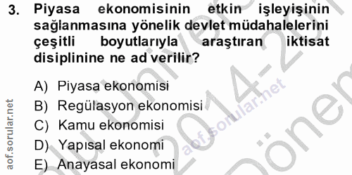 3. soru: Piyasa ekonomisinin etkin işleyişinin sağlanmasına yönelik devlet müdahalelerini çeşitli boyutlarıyla araştiran iktis…