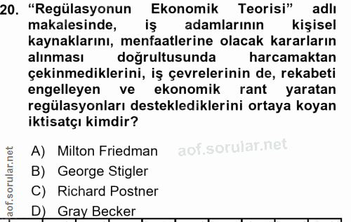 20. soru: "Regülasyonun Ekonomik Teorisi" adli makalesinde, iş adamlarinın kişisel kaynaklarını, menfaatlerine olacak kararları…
