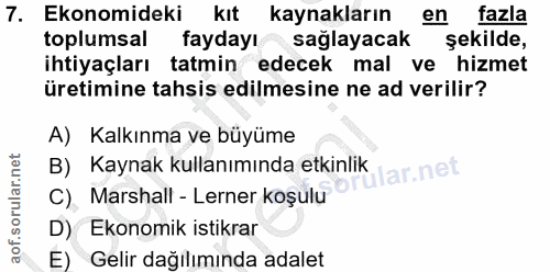 7. soru: Ekonomideki kıt kaynakların en fazla toplumsal faydayı sağlayacak şekilde, ihtiyaçları tatmin edecek mal ve hizmet ür…