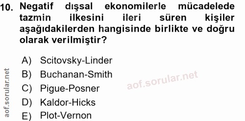 10. soru: Negatif/ dışsal ekonomilerle mücadelede tazmin ilkesini ileri süren kişiler aşağıdakilerden hangisinde birlikte ve do…