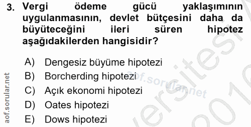 3. soru: Vergi ödeme yaklaşımının uygulanmasının, devlet bütçesini daha da büyüteceğini ileri süren hipotez aşağıdakilerden ha…