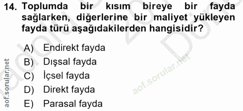 14. soru: Toplumda bir kısım bireye bir fayda sağlarken, diğerlerine bir maliyet yükleyen fayda türü aşağıdakilerden hangisidir…