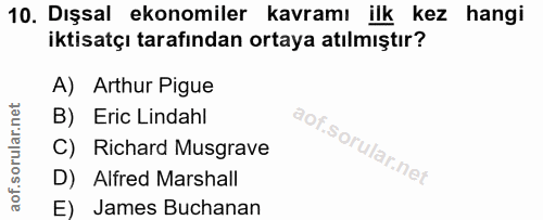 10. soru: Dışsal ekonomiler kavramı ilk kez hangi iktisatçı tarafından ortaya atılmıştır? A) Arthur Pigue B) Eric Lindahl C) Ri…