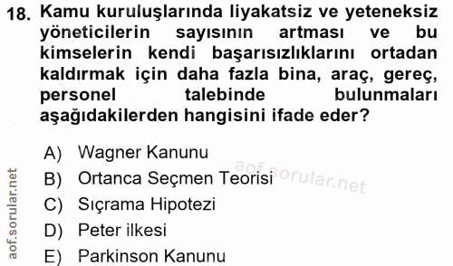 18. soru: Kamu kuruluşlarında liyakatsiz ve yeteneksiz yöneticilerin sayısının artması ve bu kimselerin kendi başarısızlıkların…