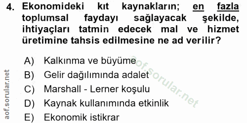 4. soru: Ekonomideki kıt kaynakların; en fazla toplumsal faydayı sağlayacak şekilde, ihtiyaçları tatmin edecek mal ve hizmet ü…