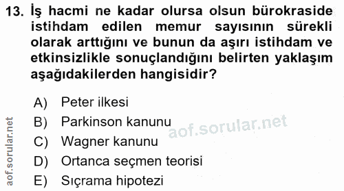 13. soru: İş hacmi ne kadar olursa olsun bürokraside istihdam edilen memur sayısının sürekli olarak arttığını ve bunun da aşırı…