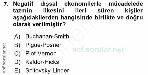 7. soru: Negatif dışsal ekonomilerle mücadelede tazmin ilkesini ileri süren kişiler aşağıdakilerden hangisinde birlikte ve doğ…
