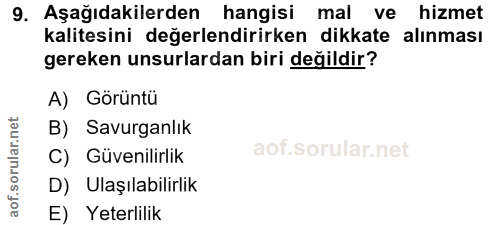9. soru: Aşağıdakilerden hangisi mal ve hizmet kalitesini değerlendirirken dikkate alınması gereken unsurlardan biri değildir?…