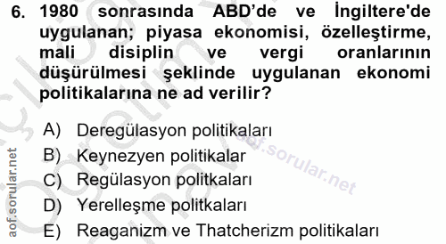 6. soru: 1980 sonrasında ABD'de ve ingiltere'de uygulanan; piyasa ekonomisi, özelleştirme, mali disiplin ve vergi oranlarının…