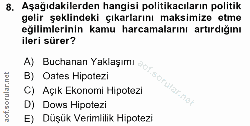 8. soru: Aşağıdakilerden hangisi politikacıların politik gelir şeklindeki çıkarlarını maksimize etme eğilimlerinin kamu harcam…