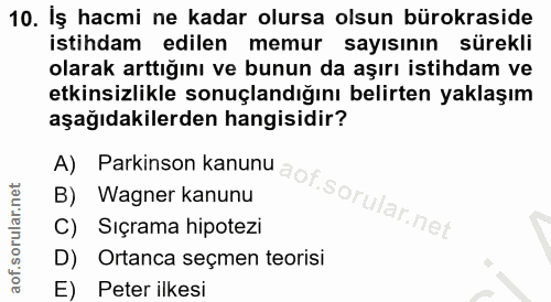 10. soru: Iş hacmi ne kadar olursa olsun bürokraside istihdam edilen memur sayısının sürekli olarak arttığını ve bunun da aşırı…
