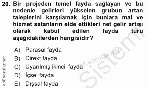 20. soru: Bir projeden temel fayda sağlayan ve bu nedenle gelirleri yükselen grubun artan taleplerini karşılamak için bunlara m…
