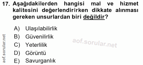 17. soru: Aşağıdakilerden hangisi mal ve hizmet kalitesini değerlendirirken dikkate alınması gereken unsurlardan biri değildir?…