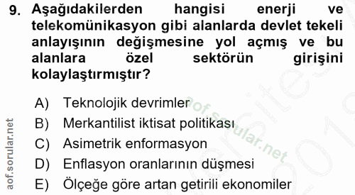 9. soru: Aşağıdakilerden hangisi enerji ve telekomünikasyon gibi alanlarda devlet tekeli anlayışının değişmesine yol açmış ve…