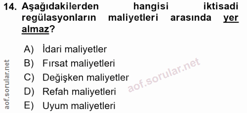 14. soru: Aşağıdakilerden hangisi iktisadi regülasyonların maliyetleri arasında yer almaz? A) Idari maliyetler B) Fırsat maliye…