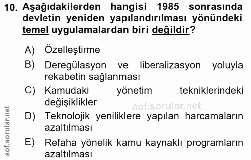 10. soru: Aşağıdakilerden hangisi 1985 sonrasında devletin yeniden yapılandırılması yönündeki temel uygulamalardan biri değildi…