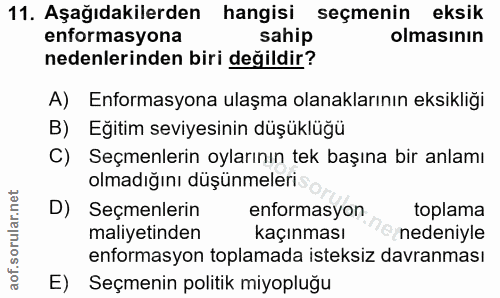 11. soru: Aşağıdakilerden hangisi seçmenin eksik enformasyona sahip olmasının nedenlerinden biri değildir? A) Enformasyona ulaş…