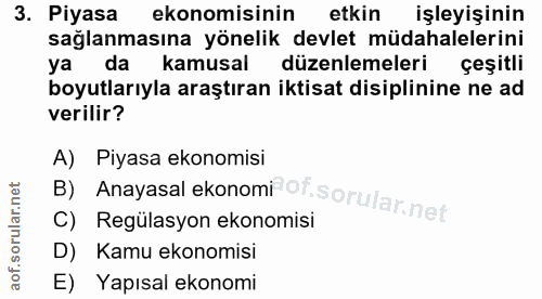 3. soru: Piyasa ekonomisinin etkin işleyişinin sağlanmasına yönelik devlet müdahalelerini ya da kamusal düzenlemeleri çeşitli…