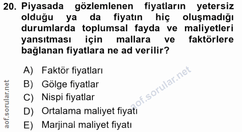 20. soru: Piyasada gözlemlenen fiyatların yetersiz olduğu ya da fiyatın hiç oluşmadiğı durumlarda toplumsal fayda ve maliyetler…