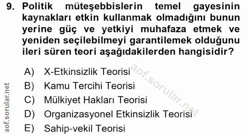 9. soru: Politik müteşebbislerin temel gayesinin kaynakları etkin kullanmak olmadığını bunun yerine güç ve yetkiyi muhafaza et…