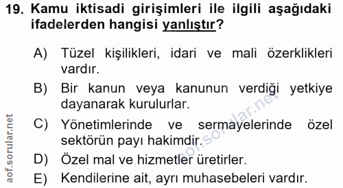 19. soru: Kamu iktisadi girişimleri ile ilgili aşağıdaki ifadelerden hangisi yanlıştır? A) Tüzel kişilikleri, idari ve mali öze…