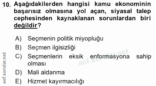 10. soru: Aşağıdakilerden hangisi kamu ekonominin başarısız olmasına yol açan, siyasal talep cephesinden kaynaklanan sorunlarda…