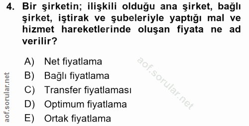 4. soru: Bir şirketin; ilişkili olduğu ana şirket, bağlı şirket, iştirak ve şubeleriyle yaptığı mal ve hizmet hareketlerinde o…