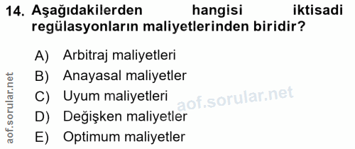 14. soru: Aşağıdakilerden hangisi iktisadi regülasyonların maliyetlerinden biridir? A) Arbitraj maliyetleri B) Anayasal maliyet…