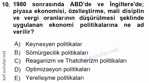 10. soru: 1980 sonrasında ABD'de ve ingiltere'de; piyasa ekonomisi, özelleştirme, mali disiplin ve vergi oranlarının düşürülmes…