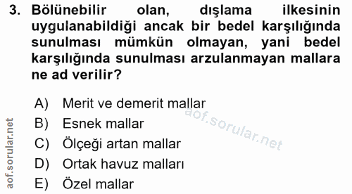 3. soru: Bölünebilir olan, dışlama ilkesinin uygulanabildiği ancak bir bedel karşılığında sunulması mümkün olmayan, yani bedel…