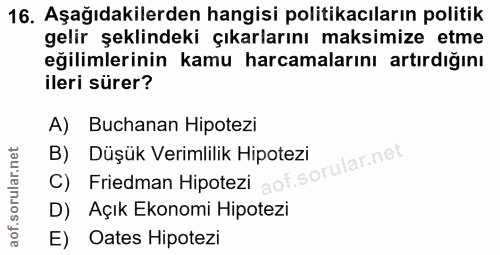 16. soru: Aşağıdakilerden hangisi politikacıların politik gelir şeklindeki çıkarlarını maksimize etme eğilimlerinin kamu harcam…