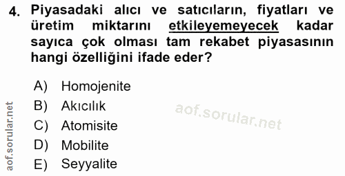 4. soru: Piyasadaki alıcı ve satıcıların, fiyatları ve üretim miktarını etkileyemeyecek kadar sayıca çok olması tam rekabet pi…