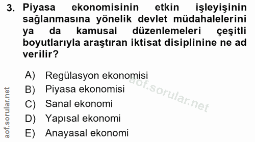 3. soru: Piyasa ekonomisinin etkin işleyişinin sağlanmasına yönelik devlet müdahalelerini ya da kamusal düzenlemeleri çeşitli…
