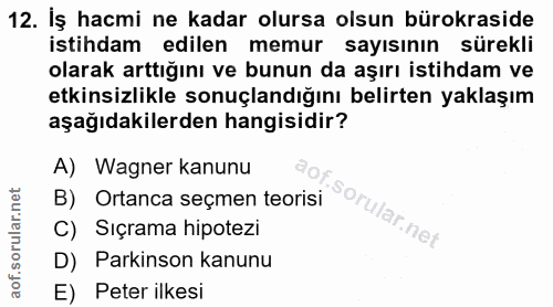 12. soru: İş hacmi ne kadar olursa olsun bürokraside istihdam edilen memur sayısının sürekli olarak arttığını ve bunun da aşırı…