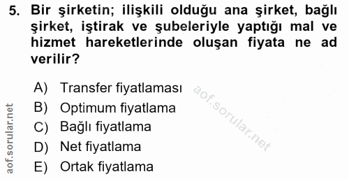 5. soru: Bir şirketin; ilişkili olduğu ana şirket, bağlı şirket, iştirak ve şubeleriyle yaptığı mal ve hizmet hareketlerinde o…
