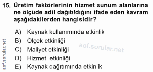 15. soru: Üretim faktörlerinin hizmet sunum alanlarına ne ölçüde adil dağıtıldığını ifade eden kavram aşağıdakilerden hangisidi…