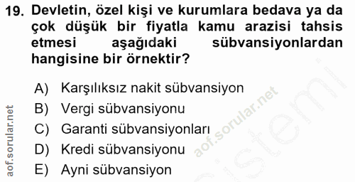 19. soru: Devletin, özel kişi ve kurumlara bedava ya da çok düşük bir fiyatla kamu arazisi tahsis etmesi aşağıdaki sübvansiyonl…