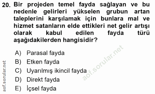 20. soru: Bir projeden temel fayda sağlayan ve bu nedenle gelirleri yükselen grubun artan taleplerini karşılamak için bunlara m…