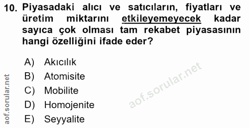 10. soru: Piyasadaki alıcı ve satıcıların, fiyatları ve üretim miktarını etkileyemeyecek kadar sayıca çok olması tam rekabet pi…